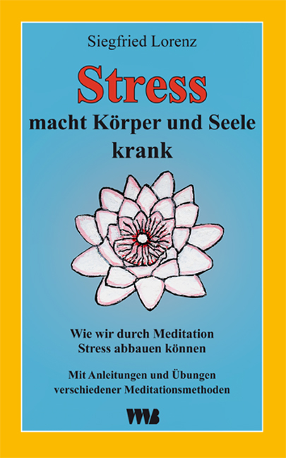 Stress macht Körper und Seele krank - Siegfried Lorenz, 2010