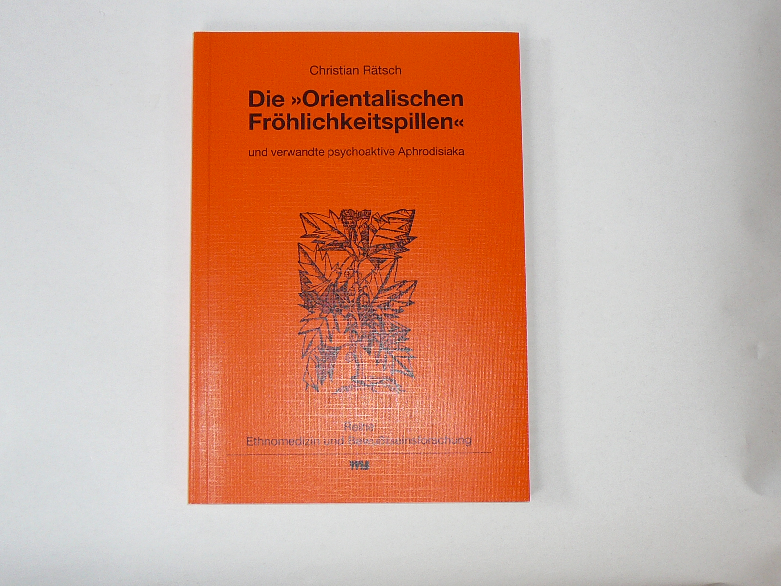 Die "orientalischen Fröhlichkeitspillen" und verwandte psychoaktive Aphrodisiaka, Christian Rätsch
